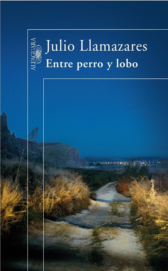 ENTRE PERRO Y LOBO | 9788420472492 | LLAMAZARES, JULIO (1955-) | Galatea Llibres | Llibreria online de Reus, Tarragona | Comprar llibres en català i castellà online