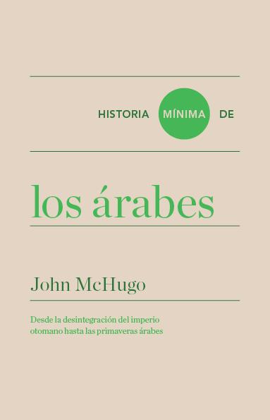 HISTORIA MÍNIMA DE LOS ÁRABES | 9788418895982 | MCHUGO, JOHN | Galatea Llibres | Llibreria online de Reus, Tarragona | Comprar llibres en català i castellà online