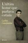 ÚLTIM HOME QUE PARLAVA CATALÀ, L' | 9788497081948 | CASAJUANA, CARLES | Galatea Llibres | Llibreria online de Reus, Tarragona | Comprar llibres en català i castellà online
