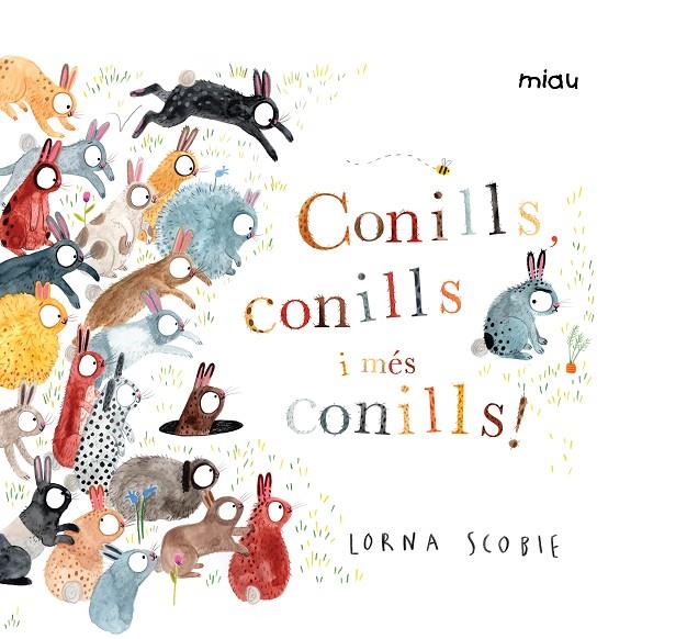 CONILLS, CONILLS I MÉS CONILLS! | 9788416082322 | SCOBIE, LORNA | Galatea Llibres | Llibreria online de Reus, Tarragona | Comprar llibres en català i castellà online