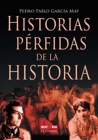 HISTORIAS PERFIDAS DE LA HISTORIA | 9788499171180 | GARCIA MAY, PEDRO PABLO | Galatea Llibres | Llibreria online de Reus, Tarragona | Comprar llibres en català i castellà online