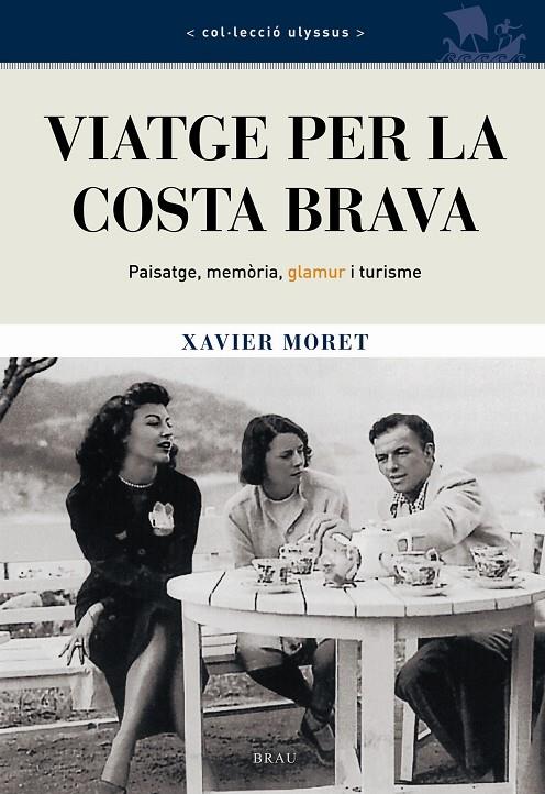 VIATGE PER LA COSTA BRAVA | 9788496905023 | MORET, XAVIER | Galatea Llibres | Llibreria online de Reus, Tarragona | Comprar llibres en català i castellà online