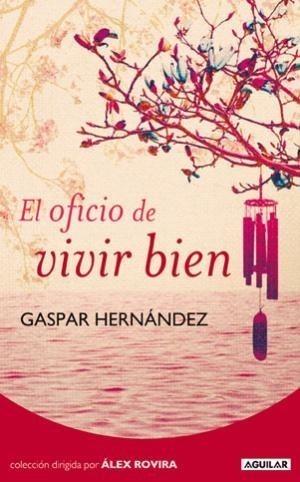 OFICIO DE VIVIR BIEN | 9788403100725 | HERNÁNDEZ, GASPAR | Galatea Llibres | Librería online de Reus, Tarragona | Comprar libros en catalán y castellano online