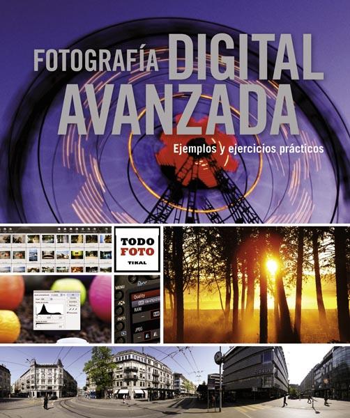 FOTOGRAFÍA DIGITAL AVANZADA | 9788499281735 | TIKAL, EQUIPO | Galatea Llibres | Llibreria online de Reus, Tarragona | Comprar llibres en català i castellà online