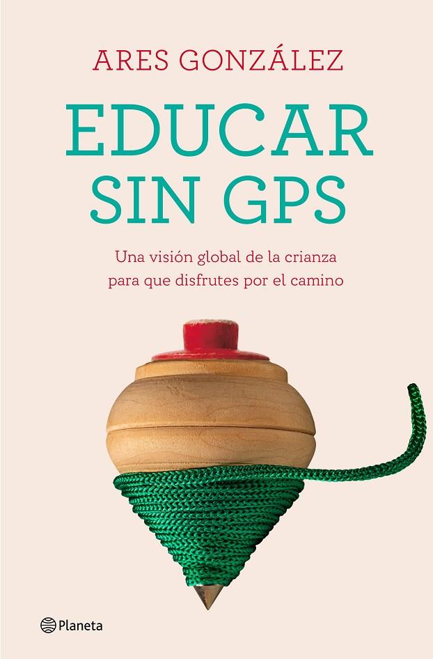 EDUCAR SIN GPS | 9788408240693 | GONZÁLEZ, ARES | Galatea Llibres | Llibreria online de Reus, Tarragona | Comprar llibres en català i castellà online