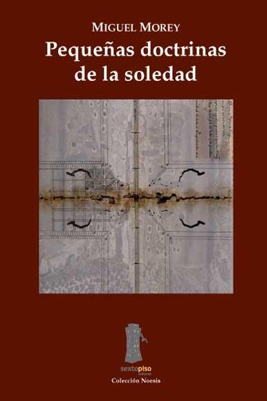 PEQUEÑAS DOCTRINAS DE LA SOLEDAD | 9788493520434 | MOREY, MIGUEL | Galatea Llibres | Llibreria online de Reus, Tarragona | Comprar llibres en català i castellà online