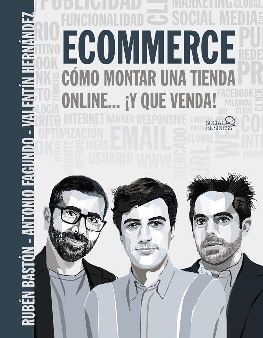 ECOMMERCE. CÓMO MONTAR UNA TIENDA ONLINE... ¡Y QUE VENDA! | 9788441543966 | FAGUNDO, ANTONIO/BASTÓN, RUBÉN/HERNÁNDEZ, VALENTÍN | Galatea Llibres | Llibreria online de Reus, Tarragona | Comprar llibres en català i castellà online