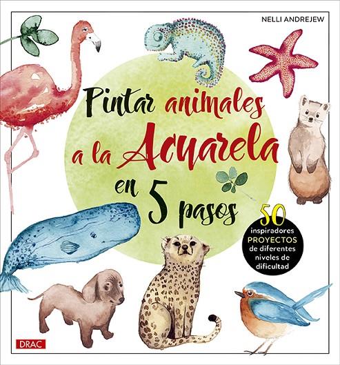 PINTAR ANIMALES A LA ACUARELA EN 5 PASOS | 9788498746907 | ANDREJEW, NELLI | Galatea Llibres | Llibreria online de Reus, Tarragona | Comprar llibres en català i castellà online