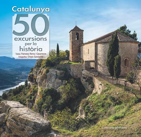 CATALUNYA: 50 EXCURSIONS PER LA HISTÒRIA | 9788490349120 | ROMA I CASANOVAS , FRANCESC/GARCÍA-DIE SÁNCHEZ-GUARDAMINO, JAVIER | Galatea Llibres | Llibreria online de Reus, Tarragona | Comprar llibres en català i castellà online