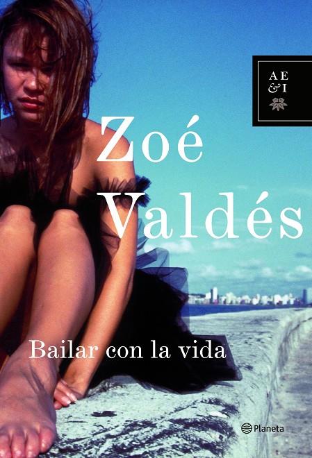 BAILAR CON LA VIDA | 9788408066712 | VALDES, ZOE | Galatea Llibres | Llibreria online de Reus, Tarragona | Comprar llibres en català i castellà online