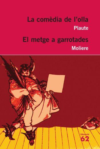 COMEDIA DE L'OLLA / EL METGE A GARROTADES | 9788492672318 | PLAUTE / MOLIÈRE | Galatea Llibres | Llibreria online de Reus, Tarragona | Comprar llibres en català i castellà online