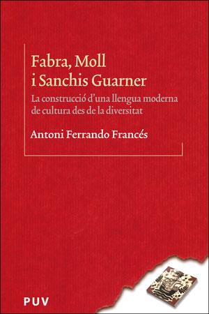 FABRA, MOLL I SANCHIS GUARNER. | 9788491343073 | FERRANDO FRANCÉS, ANTONI | Galatea Llibres | Llibreria online de Reus, Tarragona | Comprar llibres en català i castellà online
