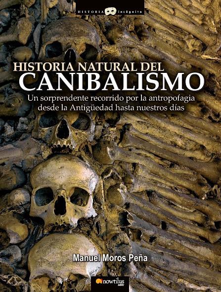 HISTORIA NATURAL DEL CANIBALISMO | 9788497635158 | MOROS PEÑA, MANUEL | Galatea Llibres | Llibreria online de Reus, Tarragona | Comprar llibres en català i castellà online