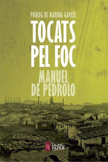 TOCATS PEL FOC | 9788416855087 | DE PEDROLO MOLINA, MANUEL | Galatea Llibres | Llibreria online de Reus, Tarragona | Comprar llibres en català i castellà online