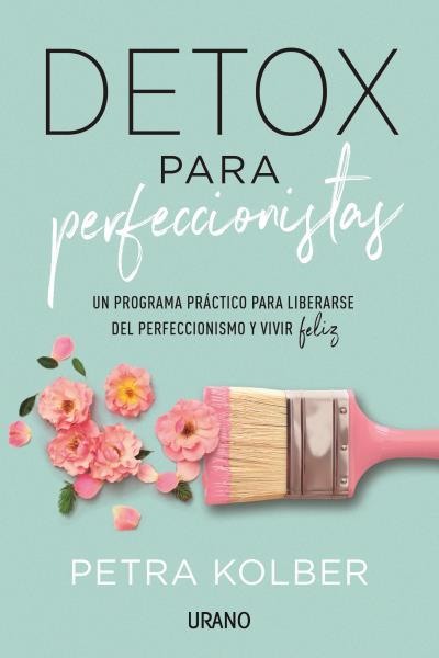 DETOX PARA PERFECCIONISTAS | 9788416720705 | KOLBER, PETRA | Galatea Llibres | Llibreria online de Reus, Tarragona | Comprar llibres en català i castellà online