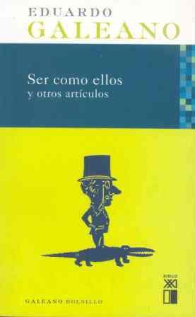 SER COMO ELLOS Y OTROS ARTICULOS | 9788432312236 | GALEANO, EDUARDO (1940- ) | Galatea Llibres | Llibreria online de Reus, Tarragona | Comprar llibres en català i castellà online