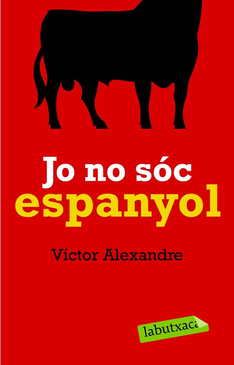JO NO SOC ESPANYOL | 9788492549627 | ALEXANDRE, VICTOR | Galatea Llibres | Llibreria online de Reus, Tarragona | Comprar llibres en català i castellà online