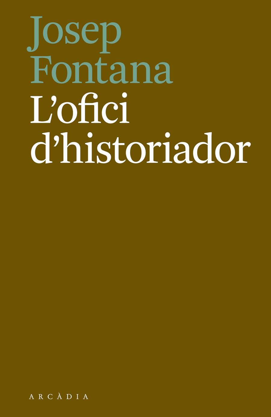 L'OFICI D'HISTORIADOR | 9788494717468 | FONTANA, JOSEP | Galatea Llibres | Llibreria online de Reus, Tarragona | Comprar llibres en català i castellà online