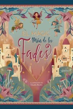 EL MAGIC MON DE LES FADES | 9788417452742 | BORDIN, CLAUDIA | Galatea Llibres | Llibreria online de Reus, Tarragona | Comprar llibres en català i castellà online