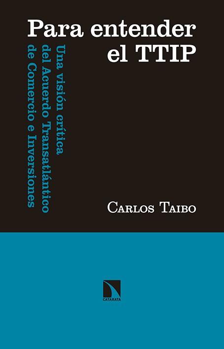 PARA ENTENDER EL TTIP | 9788490970966 | TAIBO, CARLOS | Galatea Llibres | Llibreria online de Reus, Tarragona | Comprar llibres en català i castellà online