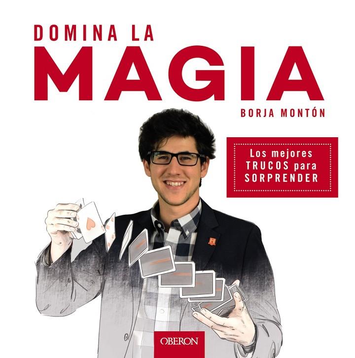 DOMINA LA MAGIA | 9788441539358 | MONTóN RODRíGUEZ, BORJA | Galatea Llibres | Llibreria online de Reus, Tarragona | Comprar llibres en català i castellà online