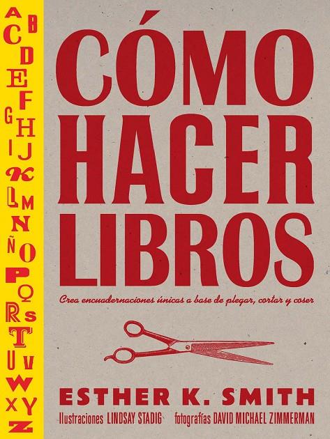 CÓMO HACER LIBROS | 9788425232701 | SMITH, ESTHER K | Galatea Llibres | Llibreria online de Reus, Tarragona | Comprar llibres en català i castellà online