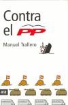 CONTRA EL PP | 9788496201026 | TRALLERO, MANUEL | Galatea Llibres | Llibreria online de Reus, Tarragona | Comprar llibres en català i castellà online
