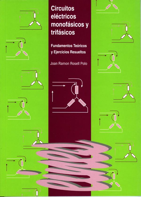 CIRCUITOS ELECTRICOS MONOFASICOS Y TRIFASICOS | 9788484090694 | ROSELL POLO, JOAN RAMON | Galatea Llibres | Llibreria online de Reus, Tarragona | Comprar llibres en català i castellà online