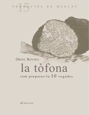 TOFONA, LA. COM PREPARAR-LA 10 VEGADES | 9788493537715 | ROVIRA, ORIOL | Galatea Llibres | Llibreria online de Reus, Tarragona | Comprar llibres en català i castellà online