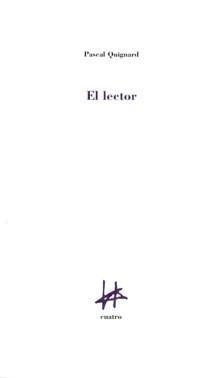 LECTOR, EL | 9788493417673 | QUIGNARD, PASCAL | Galatea Llibres | Llibreria online de Reus, Tarragona | Comprar llibres en català i castellà online