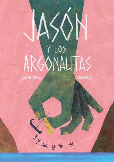 JASON Y LOS ARGONAUTAS | 9788494585715 | CORRAL, PALOMA/IBAÑEZ, KIKE | Galatea Llibres | Llibreria online de Reus, Tarragona | Comprar llibres en català i castellà online