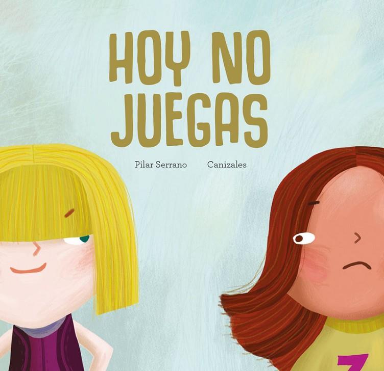 HOY NO JUEGAS | 9788417123451 | PILAR SERRANO/CANIZALES | Galatea Llibres | Llibreria online de Reus, Tarragona | Comprar llibres en català i castellà online