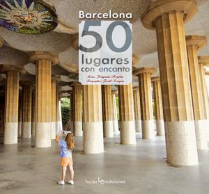 BARCELONA: 50 LUGARES CON ENCANTO | 9788415088219 | ROGLAN LLOP, JOAQUIM (TEXTOS) Y JORDI LONGÁS MAYAYO (FOTOGRAFÍAS) | Galatea Llibres | Llibreria online de Reus, Tarragona | Comprar llibres en català i castellà online