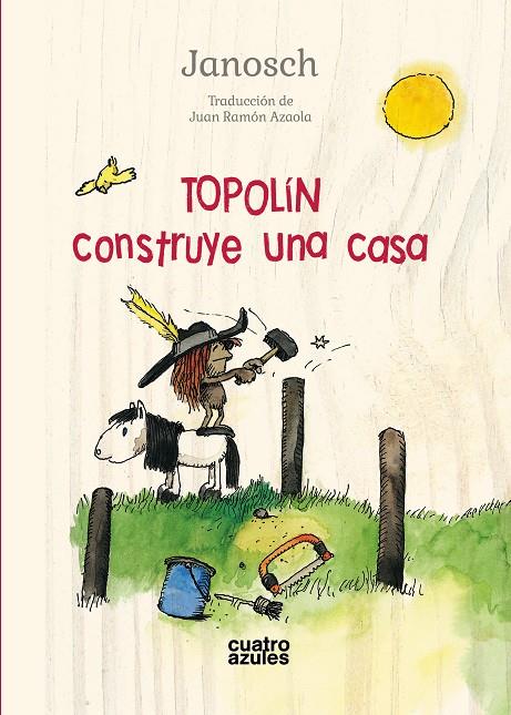 TOPOLíN CONSTRUYE UNA CASA | 9788494724565 | JANOSCH | Galatea Llibres | Llibreria online de Reus, Tarragona | Comprar llibres en català i castellà online