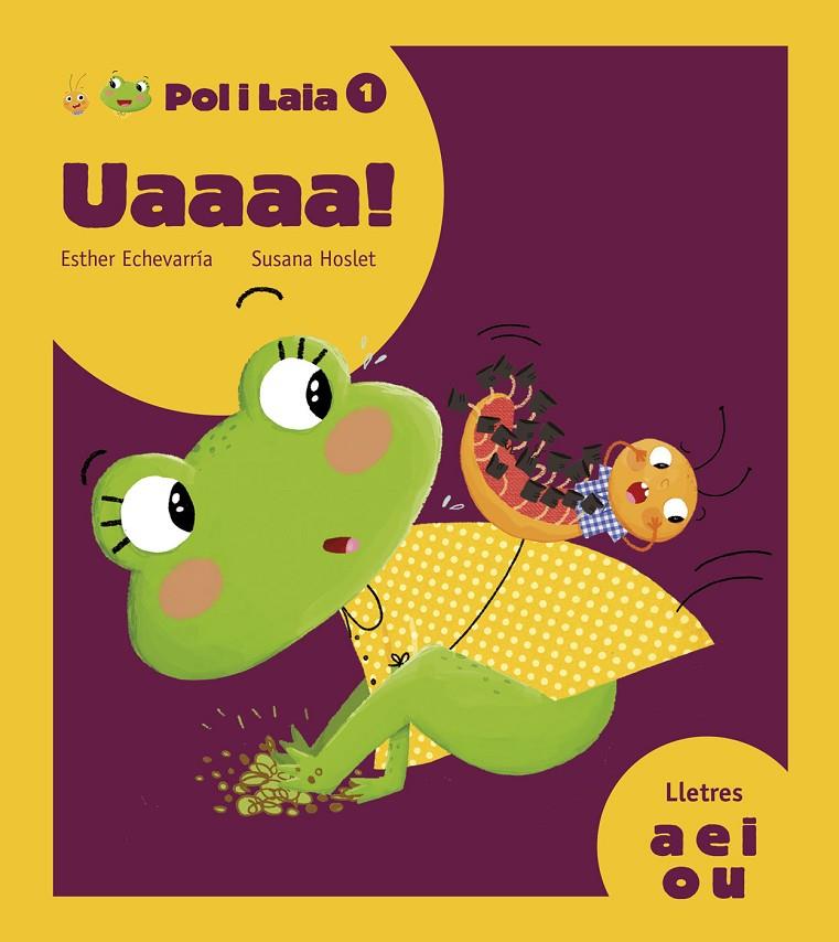 UAAAA!: A,E,I,O,U (POL I LAIA, 1) | 9788447935789 | ECHEVARRíA SORIANO, ESTHER | Galatea Llibres | Llibreria online de Reus, Tarragona | Comprar llibres en català i castellà online