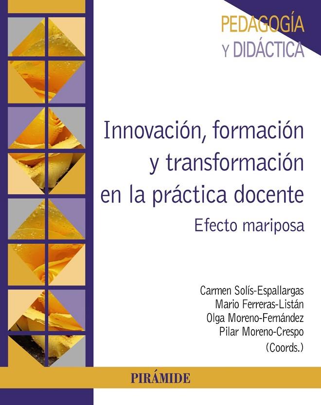 INNOVACIÓN, FORMACIÓN Y TRANSFORMACIÓN EN LA PRÁCTICA DOCENTE | 9788436844894 | SOLÍS-ESPALLARGAS, CARMEN/FERRERAS-LISTÁN, MARIO/MORENO-FERNÁNDEZ, OLGA/MORENO-CRESPO, PILAR | Galatea Llibres | Llibreria online de Reus, Tarragona | Comprar llibres en català i castellà online