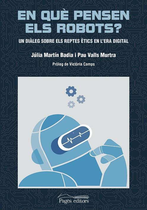 EN QUE PENSEN ELS ROBOTS? | 9788413033457 | VALLS MURTRA, PAU / MARTÍN BADIA, JÚLIA | Galatea Llibres | Llibreria online de Reus, Tarragona | Comprar llibres en català i castellà online