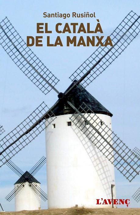 EL CATALÀ DE LA MANXA | 9788488839800 | RUSIÑOL, SANTIAGO | Galatea Llibres | Librería online de Reus, Tarragona | Comprar libros en catalán y castellano online