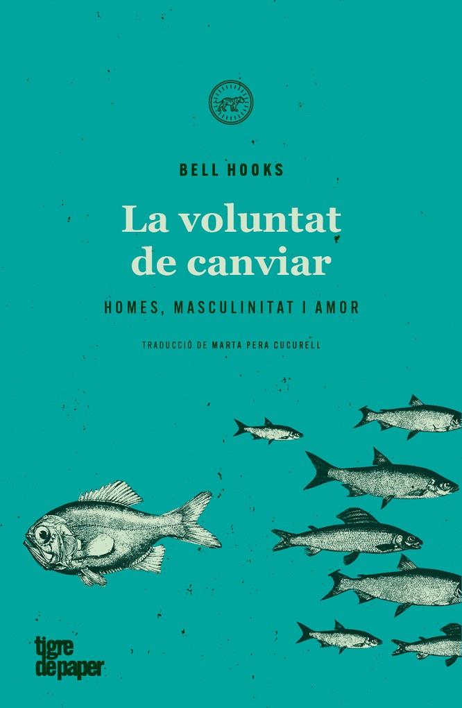 LA VOLUNTAT DE CANVIAR | 9788418705137 | HOOKS, BELL | Galatea Llibres | Llibreria online de Reus, Tarragona | Comprar llibres en català i castellà online