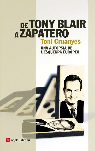 DE TONY BLAIR A ZAPATERO | 9788415002307 | CRUANYES, TONI | Galatea Llibres | Llibreria online de Reus, Tarragona | Comprar llibres en català i castellà online