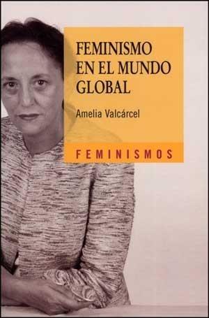 FEMINISMO EN EL MUNDO GLOBAL | 9788437625188 | VALCÁRCEL, AMELIA | Galatea Llibres | Llibreria online de Reus, Tarragona | Comprar llibres en català i castellà online
