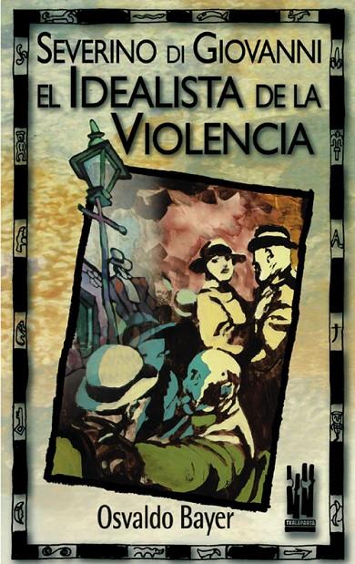 SEVERINI DI GIOVANNI, EL IDEALISTA DE LA VIOLENCIA | 9788481361698 | BAYER, OSVALDO | Galatea Llibres | Llibreria online de Reus, Tarragona | Comprar llibres en català i castellà online