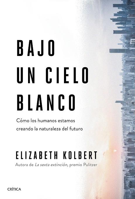 BAJO UN CIELO BLANCO | 9788491993131 | KOLBERT, ELIZABETH | Galatea Llibres | Llibreria online de Reus, Tarragona | Comprar llibres en català i castellà online