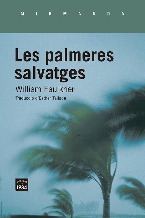 LES PALMERES SALVATGES | 9788418858031 | FAULKNER, WILLIAM | Galatea Llibres | Llibreria online de Reus, Tarragona | Comprar llibres en català i castellà online