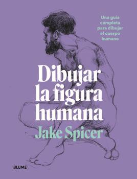 DIBUJAR LA FIGURA HUMANA | 9788418459979 | SPICER, JAKE | Galatea Llibres | Llibreria online de Reus, Tarragona | Comprar llibres en català i castellà online