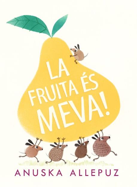 LA FRUITA ÉS MEVA | 9788416394975 | ALLEPUZ, ANUSKA | Galatea Llibres | Llibreria online de Reus, Tarragona | Comprar llibres en català i castellà online