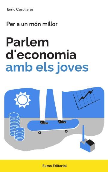 PARLEM D'ECONOMIA AMB ELS JOVES | 9788497665858 | CASULLERAS AMBRÓS, ENRIC | Galatea Llibres | Llibreria online de Reus, Tarragona | Comprar llibres en català i castellà online