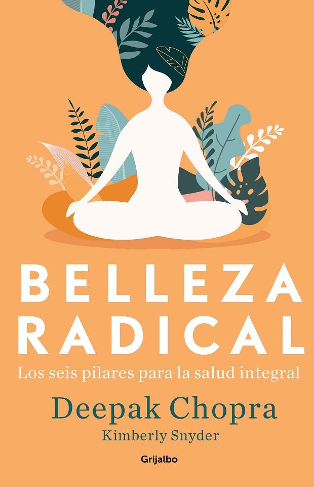 BELLEZA RADICAL | 9788425357725 | CHOPRA, DEEPAK/SNYDER, KIMBERLY | Galatea Llibres | Llibreria online de Reus, Tarragona | Comprar llibres en català i castellà online