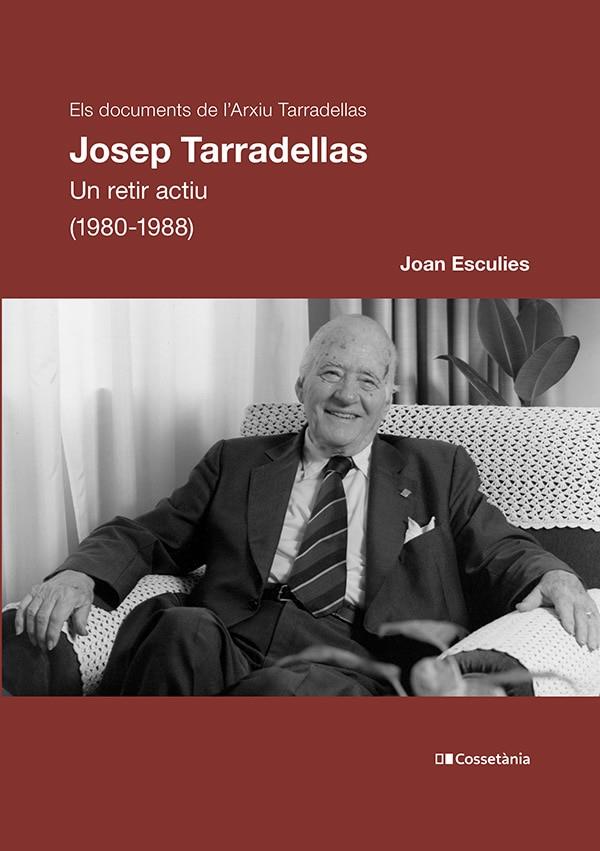 JOSEP TARRADELLAS. UN RETIR ACTIU (1980-1988) | 9788413562858 | ESCULIES SERRAT, JOAN | Galatea Llibres | Llibreria online de Reus, Tarragona | Comprar llibres en català i castellà online