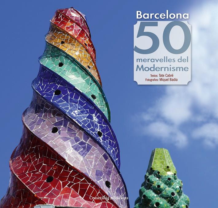BARCELONA. 50 MERAVELLES DEL MODERNISME | 9788490343135 | CABRÉ, TATE | Galatea Llibres | Llibreria online de Reus, Tarragona | Comprar llibres en català i castellà online